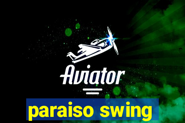 paraiso swing